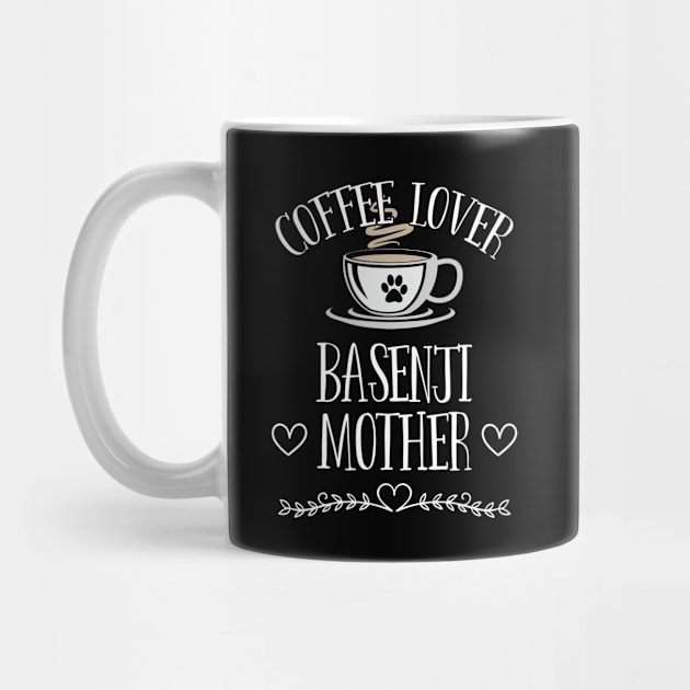 Basenji - Coffee Lover Basenji Mother by Kudostees